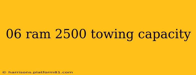 06 ram 2500 towing capacity