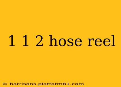 1 1 2 hose reel