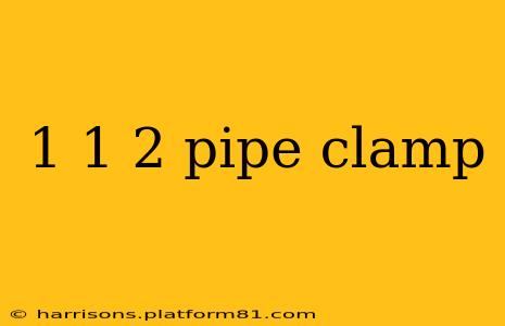 1 1 2 pipe clamp