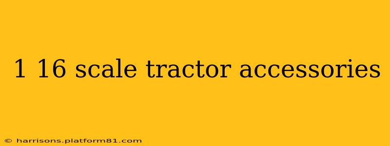 1 16 scale tractor accessories