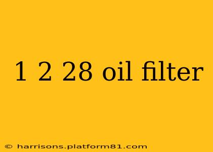 1 2 28 oil filter