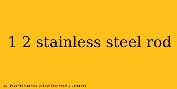 1 2 stainless steel rod