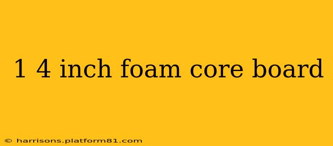 1 4 inch foam core board
