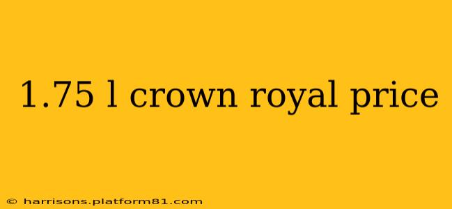 1.75 l crown royal price