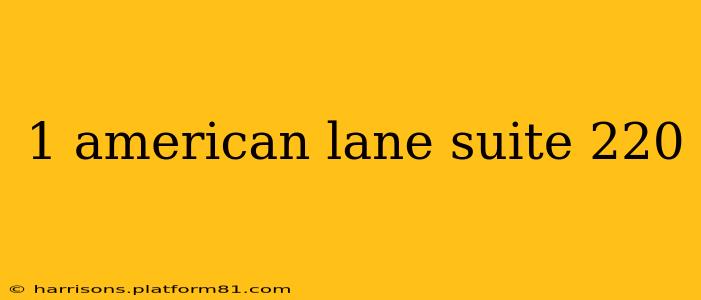 1 american lane suite 220
