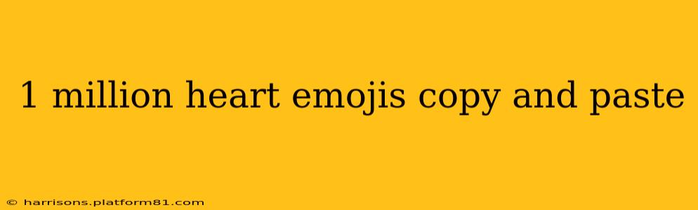1 million heart emojis copy and paste