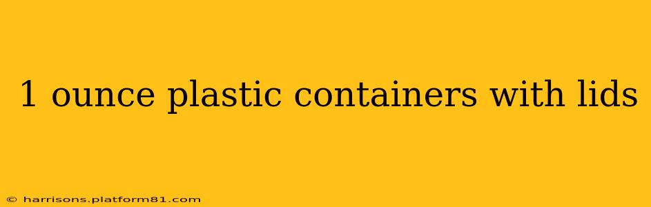 1 ounce plastic containers with lids