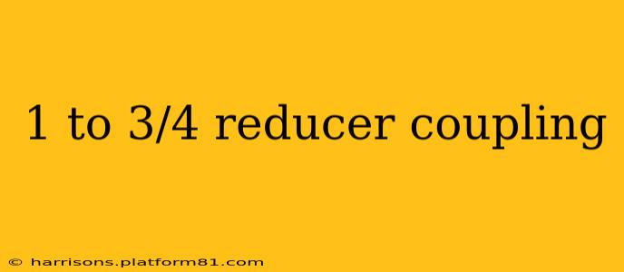 1 to 3/4 reducer coupling