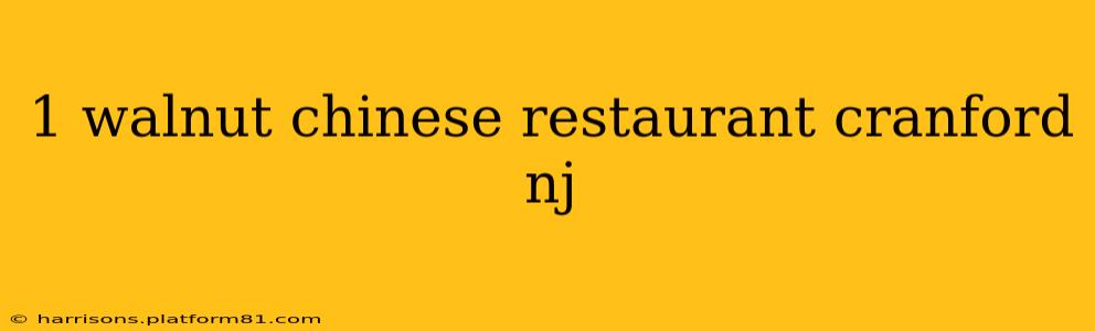 1 walnut chinese restaurant cranford nj
