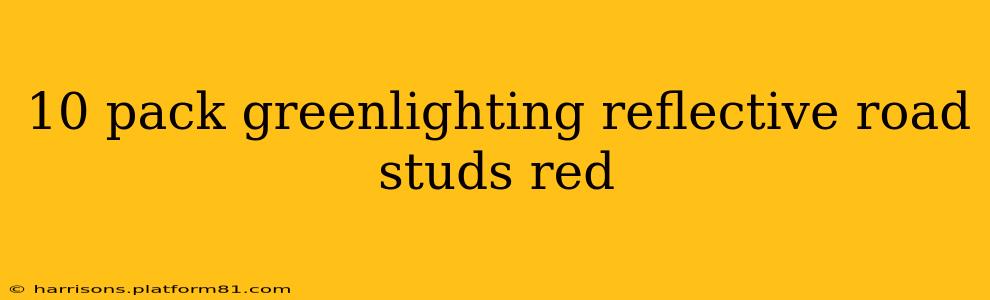 10 pack greenlighting reflective road studs red