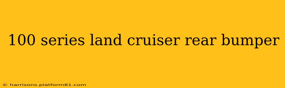 100 series land cruiser rear bumper