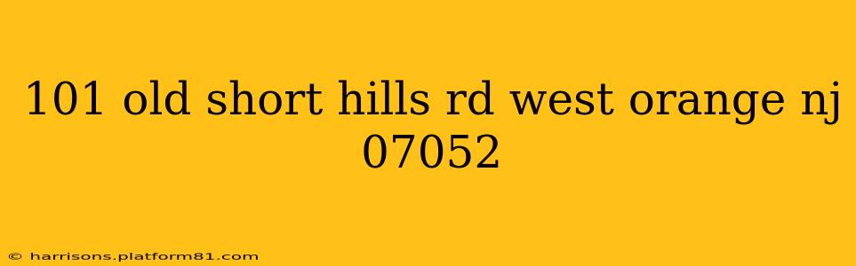 101 old short hills rd west orange nj 07052