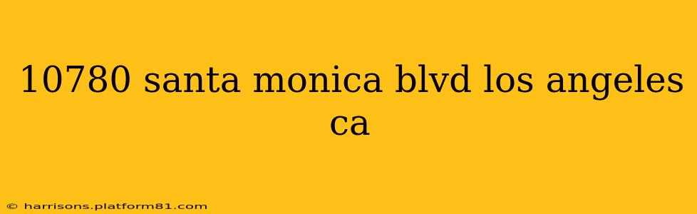 10780 santa monica blvd los angeles ca