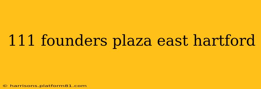 111 founders plaza east hartford