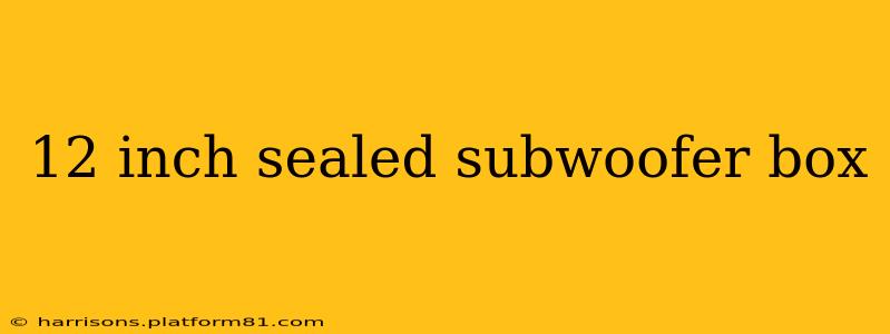 12 inch sealed subwoofer box