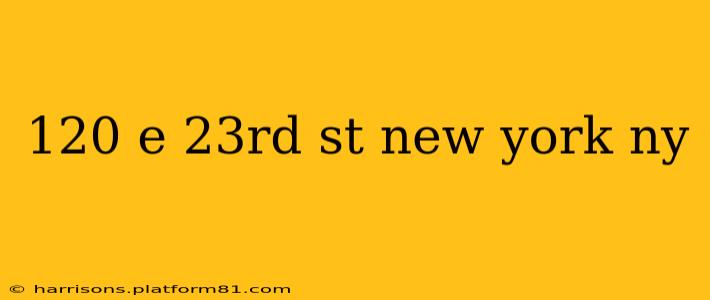 120 e 23rd st new york ny