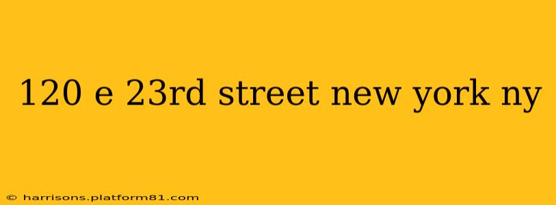 120 e 23rd street new york ny