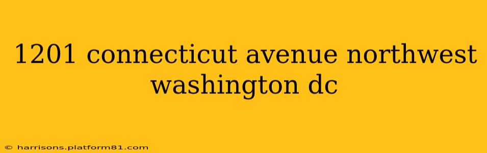 1201 connecticut avenue northwest washington dc