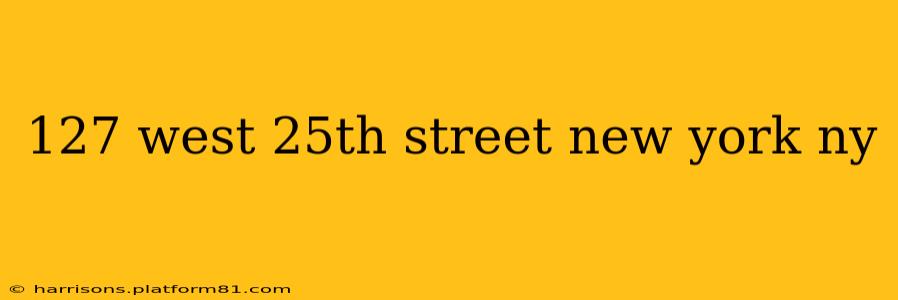 127 west 25th street new york ny