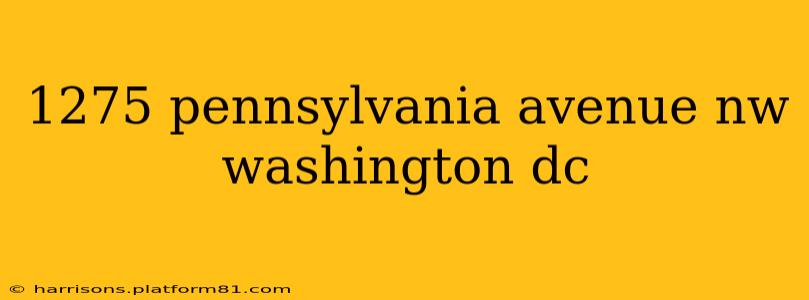 1275 pennsylvania avenue nw washington dc