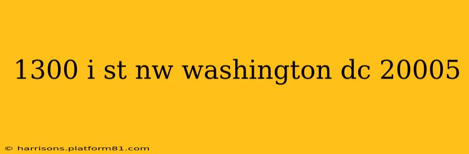 1300 i st nw washington dc 20005