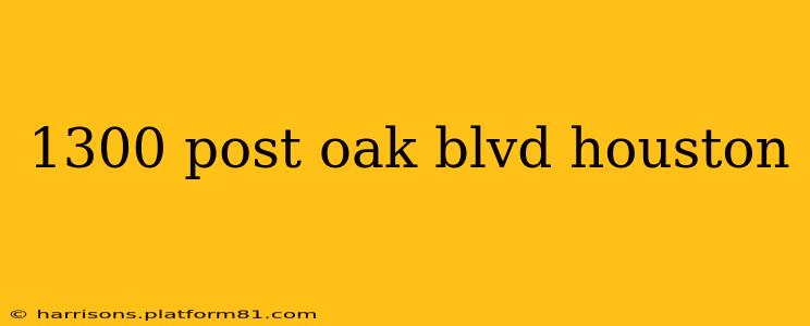 1300 post oak blvd houston