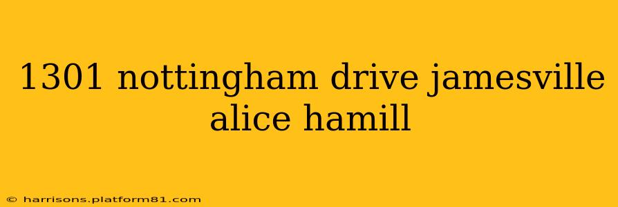 1301 nottingham drive jamesville alice hamill