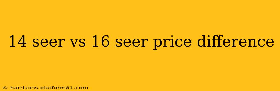 14 seer vs 16 seer price difference
