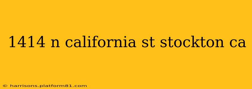1414 n california st stockton ca
