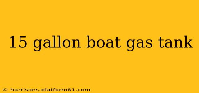 15 gallon boat gas tank