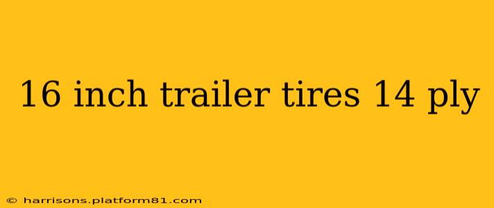 16 inch trailer tires 14 ply