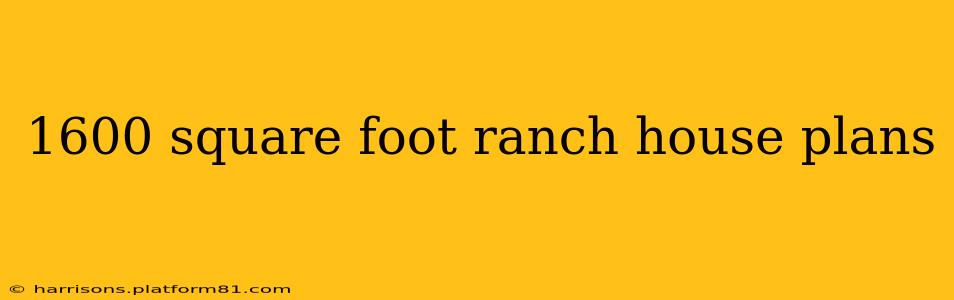 1600 square foot ranch house plans