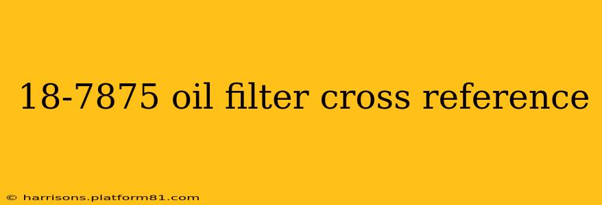 18-7875 oil filter cross reference
