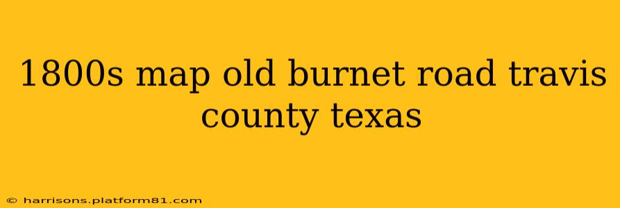 1800s map old burnet road travis county texas