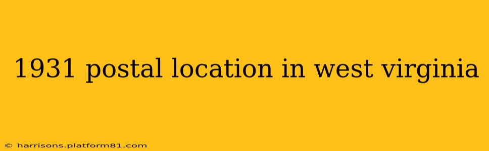 1931 postal location in west virginia