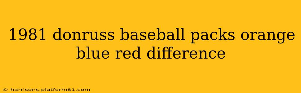 1981 donruss baseball packs orange blue red difference