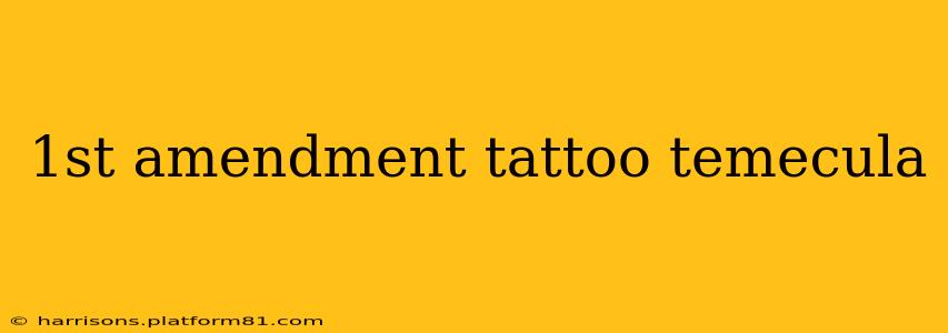 1st amendment tattoo temecula