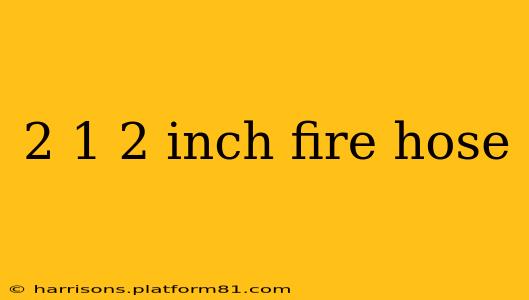 2 1 2 inch fire hose