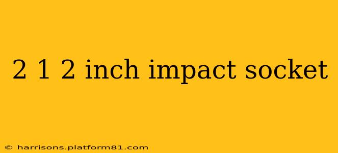 2 1 2 inch impact socket