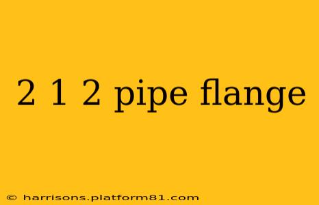 2 1 2 pipe flange