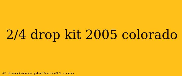 2/4 drop kit 2005 colorado