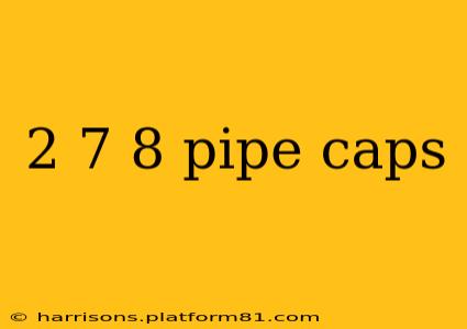2 7 8 pipe caps