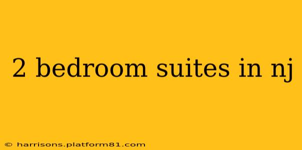 2 bedroom suites in nj