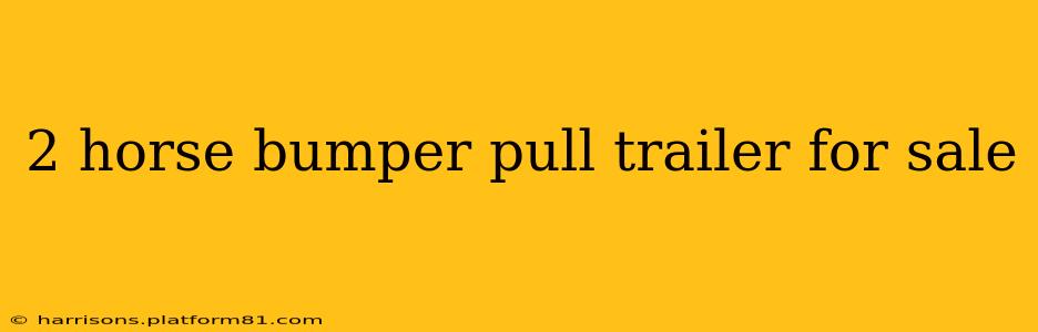 2 horse bumper pull trailer for sale