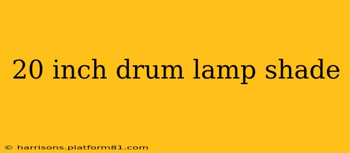 20 inch drum lamp shade