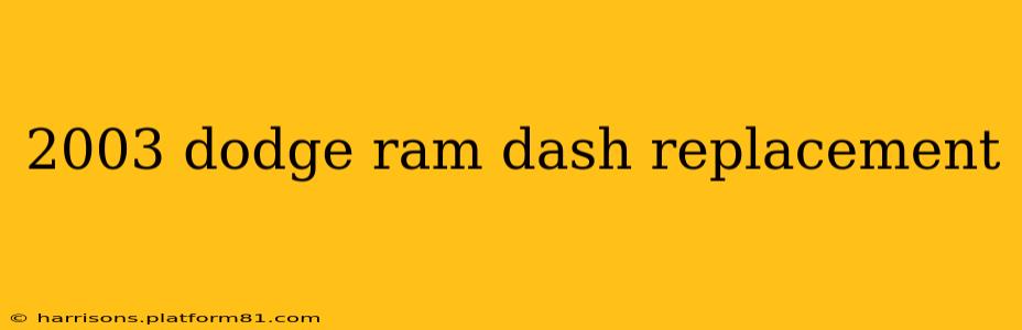 2003 dodge ram dash replacement