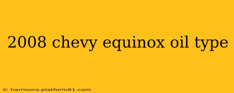 2008 chevy equinox oil type