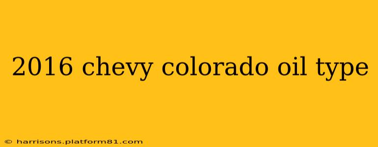 2016 chevy colorado oil type