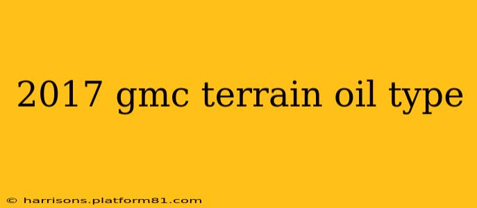 2017 gmc terrain oil type