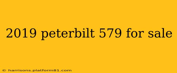 2019 peterbilt 579 for sale